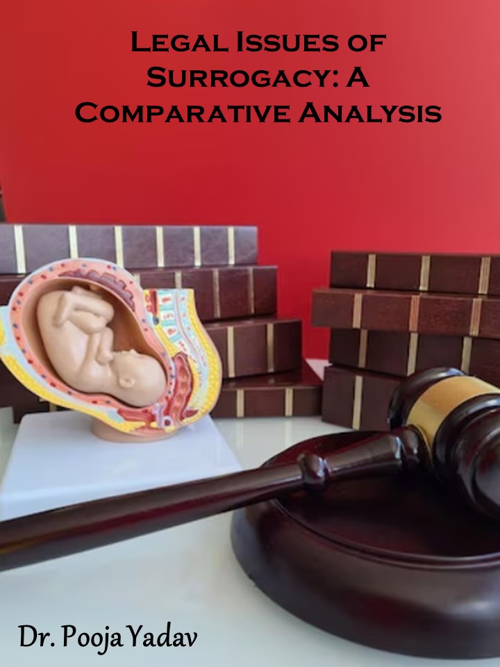 Legal and Ethical Issues of Surrogacy: A  Comparative Analysis (by Dr. Pooja Yadav)