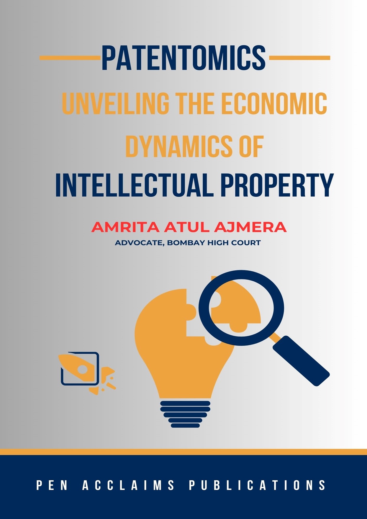 Patentomics: Unveiling the Economic Dynamics of  Intellectual Property (by Amrita Atul Ajnera)