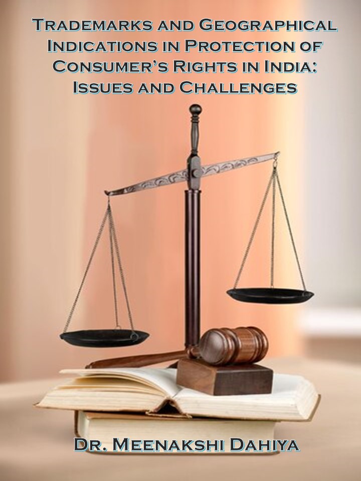 Trademarks and Geographical Indications in Protection of Consumer’s Rights in India: Issues and Challenges (by Dr. Meenakshi Dahiya)
